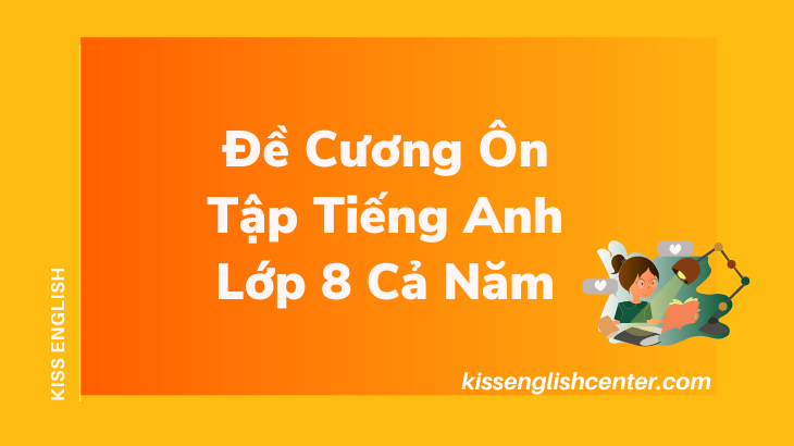 đề cương ôn tập tiếng anh lớp 8 cả năm