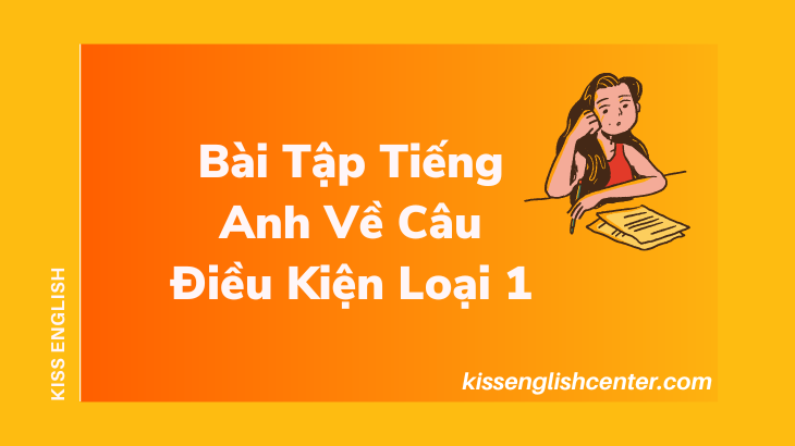 bai tap tieng anh ve cau dieu kien loai 1