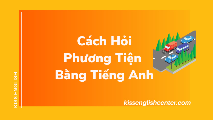 cách hỏi phương tiện bằng tiếng anh