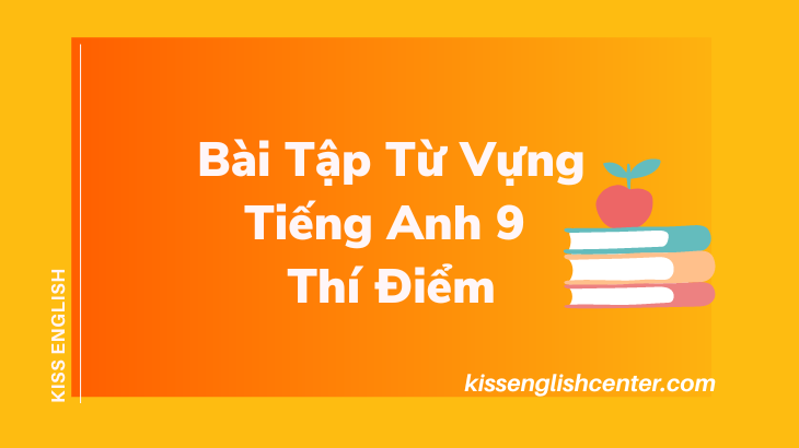 bài tập từ vựng tiếng anh 9 thí điểm