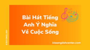 bai hat tieng anh y nghia ve cuoc song