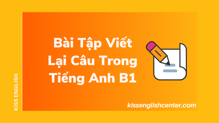 bai tap viet lai cau trong tieng anh b1