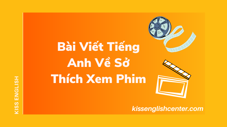 bai viet tieng anh ve so thich xem phim