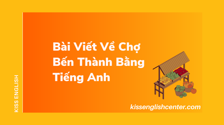bai viet ve cho ben thanh bang tieng anh
