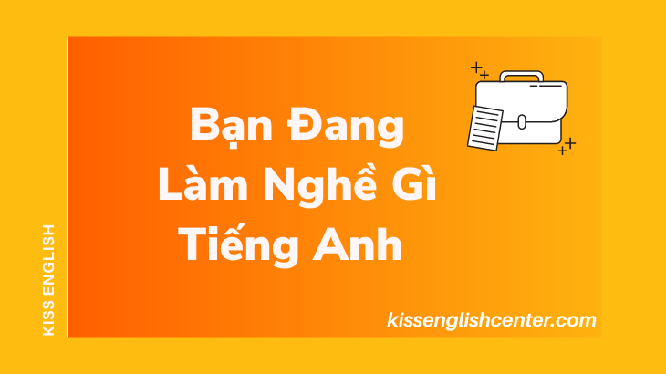 ban dang lam nghe gi tieng anh