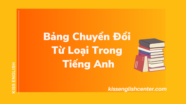 bảng chuyển đổi từ loại trong tiếng anh