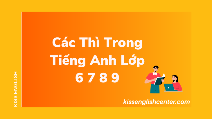 cac thi trong tieng anh lop 6 7 8 9