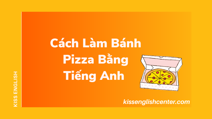 Cách nào để làm phần đế pizza khi biết tiếng Anh?
