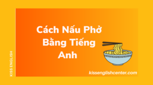 cach nau pho bang tieng anh