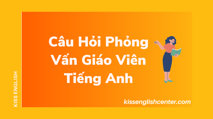 cau hoi phong van giao vien tieng anh