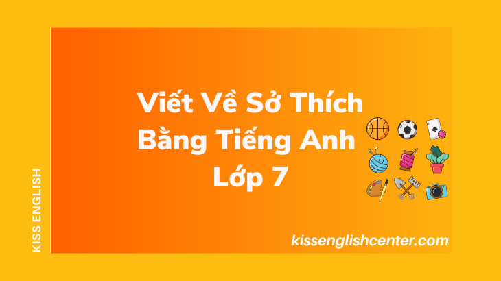 viết về sở thích bằng tiếng anh lớp 7