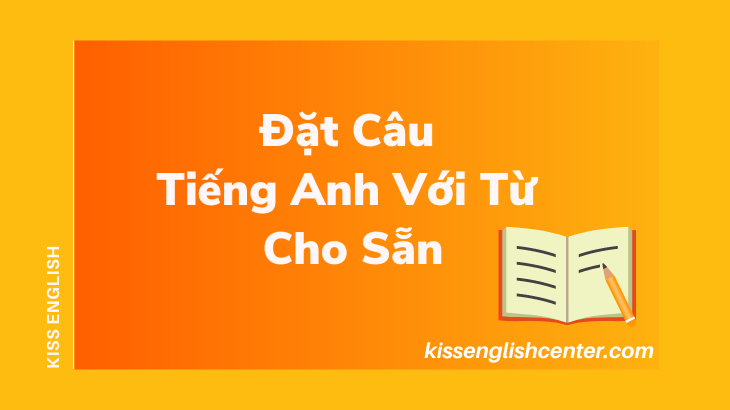 đặt câu tiếng anh với từ cho sẵn