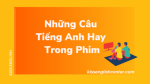 những câu tiếng anh hay trong phim