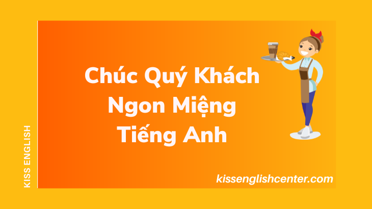 chuc quy khach ngon mieng tieng anh