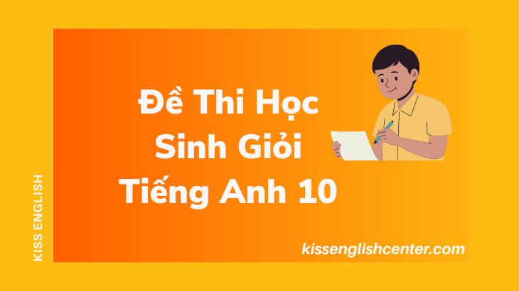 Tải Đề Thi Học Sinh Giỏi Tiếng Anh 10 Có Đáp Án