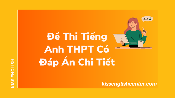 de-thi-tieng-anh-thpt-co-dap-an-chi-tiet