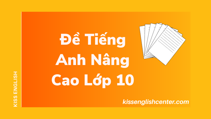 Đề Tiếng Anh Nâng Cao Lớp 10