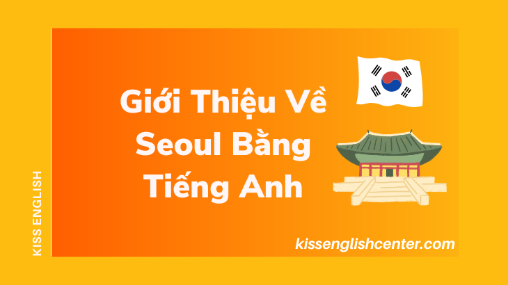 gioi-thieu-ve-seoul-bang-tieng-anh