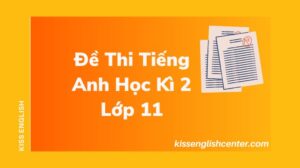đề thi tiếng anh học kì 2 lớp 11