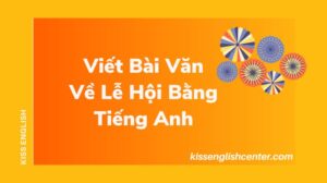 Viết Bài Văn Về Lễ Hội Bằng Tiếng Anh