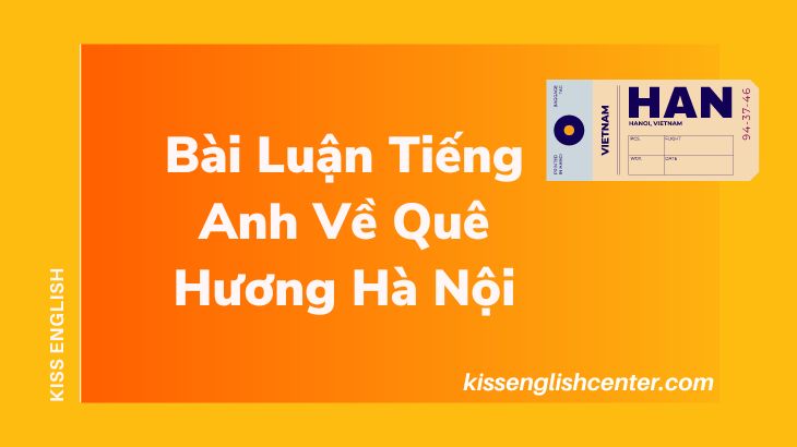 Bài Luận Tiếng Anh Về Quê Hương Hà Nội