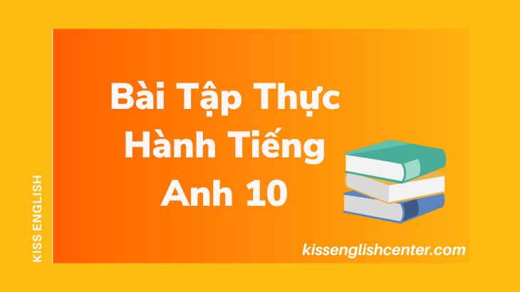 Bài Tập Thưc Hành Tiếng Anh 10