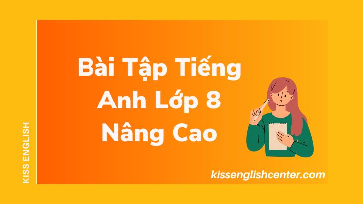 Bài Tập Tiếng Anh Lớp 8 Nâng Cao