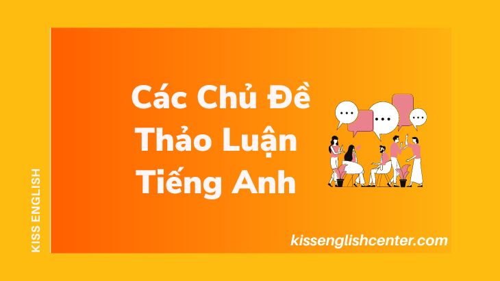 Các Chủ Đề Thảo Luận Tiếng Anh IELTS