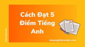 Cách Đạt 5 Điểm Tiếng Anh