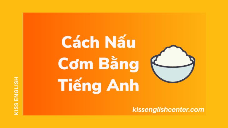 Cách Nấu Cơm Bằng Tiếng Anh