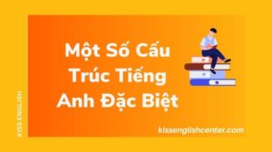 Một Số Cấu Trúc Tiếng Anh Đặc Biệt