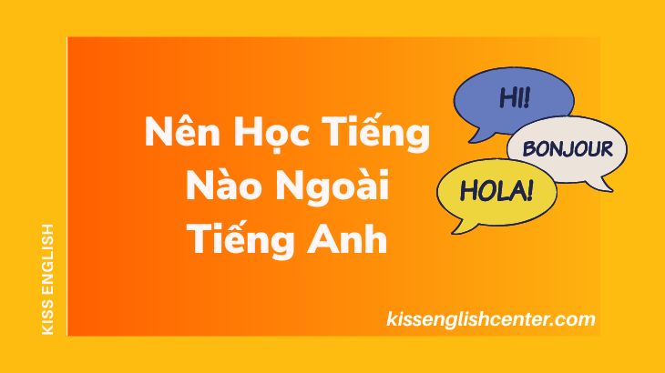 Nên Học Tiếng Nào Ngoài Tiếng Anh