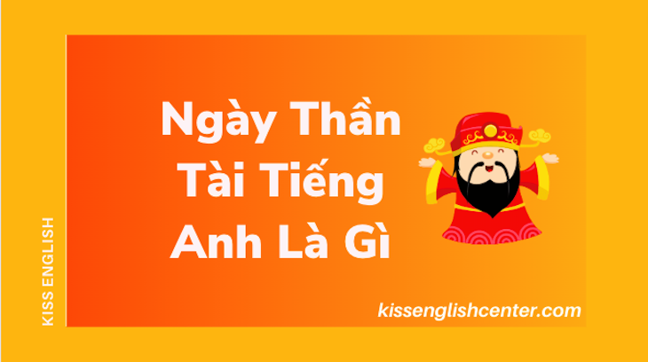 ngày thần tài tiếng anh là gì