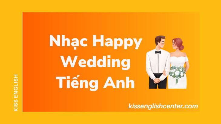 Nhạc Happy Wedding Tiếng Anh Nhẹ Nhàng Lãng Mạn