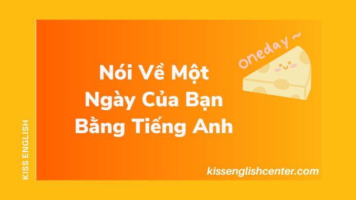 Nói Về Một Ngày Của Bạn Bằng Tiếng Anh