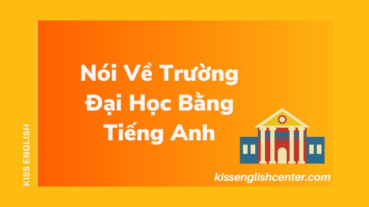 Nói Về Trường Đại Học Bằng Tiếng Anh