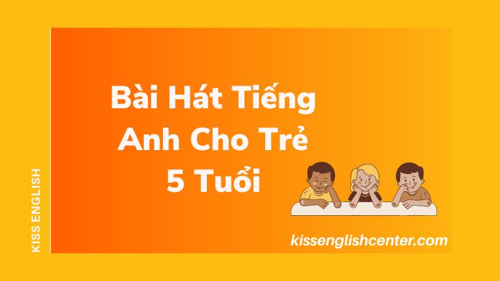 Bài Hát Tiếng Anh Cho Trẻ 5 Tuổi