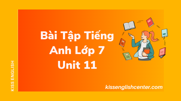 Bài Tập Tiếng Anh Lớp 7 Unit 11