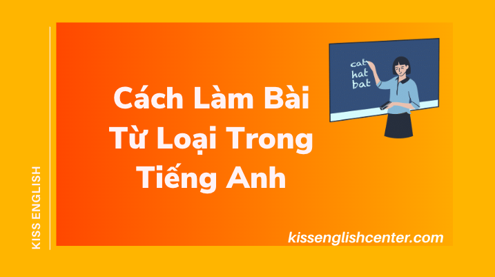 cách làm bài từ loại trong tiếng anh