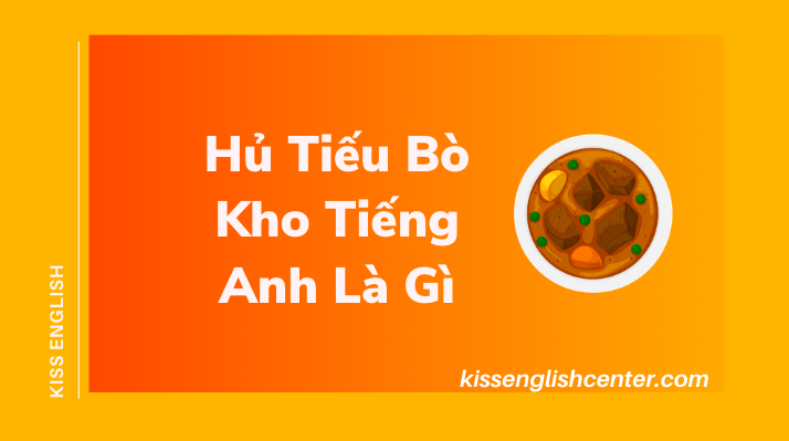 Hủ Tiếu Bò Kho Tiếng Anh Là Gì