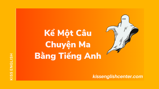 Kể Một Câu Chuyện Ma Bằng Tiếng Anh