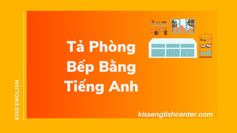 Tả Phòng Bếp Bằng Tiếng Anh