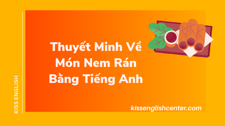 Thuyết Minh Về Món Nem Rán Bằng Tiếng Anh