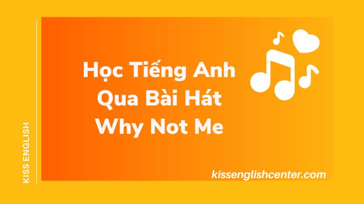 Học Tiếng Anh Qua Bài Hát Why Not Me