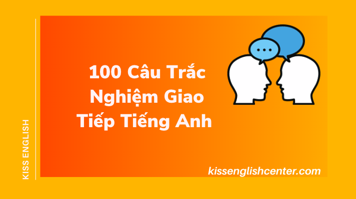 100 Câu Trắc Nghiệm Giao Tiếp Tiếng Anh 
