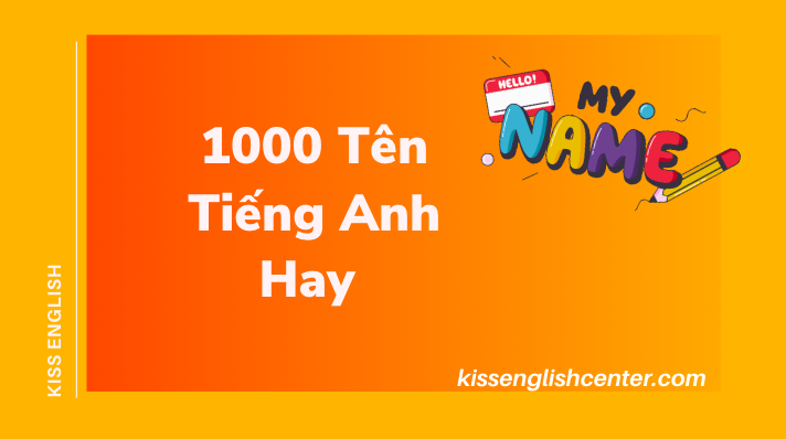 1000 Tên Tiếng Anh Hay Cho Nam