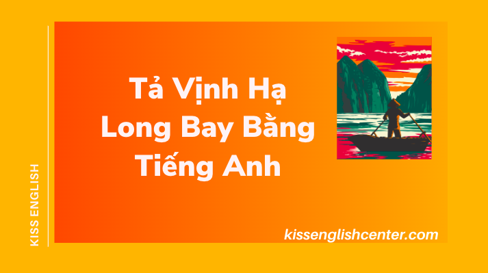 Tả Vịnh Hạ Long Bay Bằng Tiếng Anh