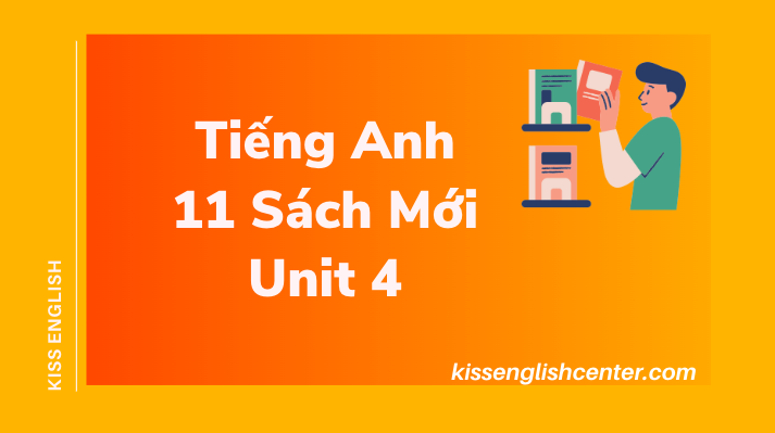 Tiếng Anh 11 Sách Mới Unit 4