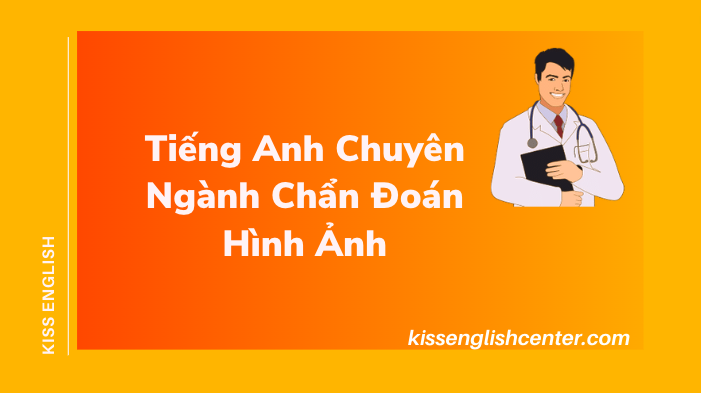Tiếng Anh Chuyên Ngành Chẩn Đoán Hình Ảnh