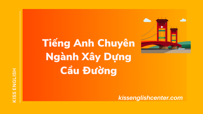 Tiếng Anh Chuyên Ngành Xây Dựng Cầu Đường